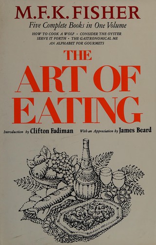 M.F.K. Fisher: The art of eating (1971, Macmillan Co.)