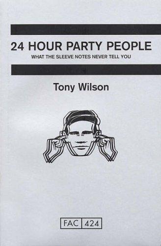 Tony Wilson: 24 hour party people (Paperback, 2002, Channel 4 Books)