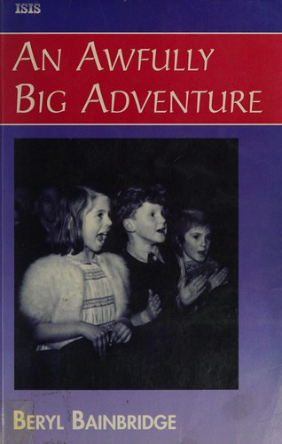 Bainbridge, Beryl: An awfully big adventure (Hardcover, 1996, ISIS)