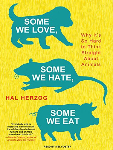 Mel Foster, Hal Herzog: Some We Love, Some We Hate, Some We Eat (AudiobookFormat, 2010, Tantor Audio)