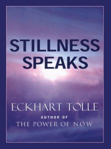 Eckhart Tolle: Stillness speaks (2003, Thorndike Press)