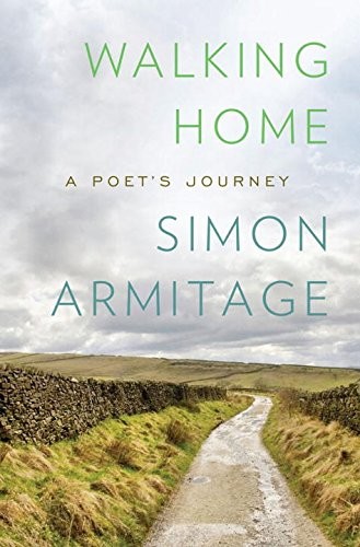 Simon Armitage: Walking Home: A Poet's Journey (2013, Liveright)