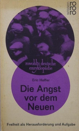 Eric Hoffer: Die Angst vor dem Neuen (Paperback, German language, 1968, Rowohlt Verlag)