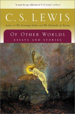 C. S. Lewis: Of Other Worlds (2002, Harvest Books)