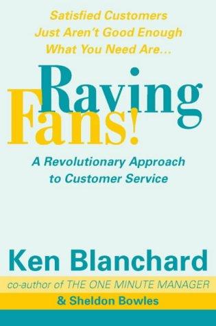 Kenneth H. Blanchard, Sheldon Bowles: Raving Fans (One Minute Manager) (Paperback, 1998, HarperCollins Business)