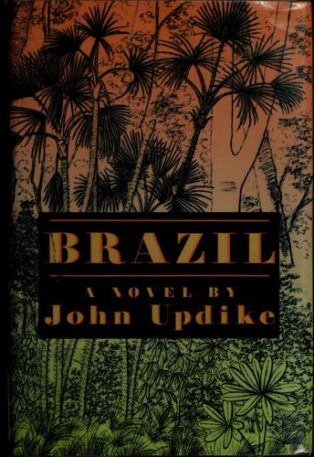 John Updike: Brazil (1994, A.A. Knopf, Distributed by Random House)