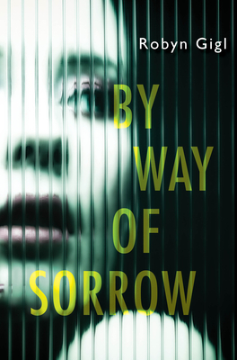 Robyn Gigl: By Way of Sorrow (2021, Kensington Publishing Corporation)