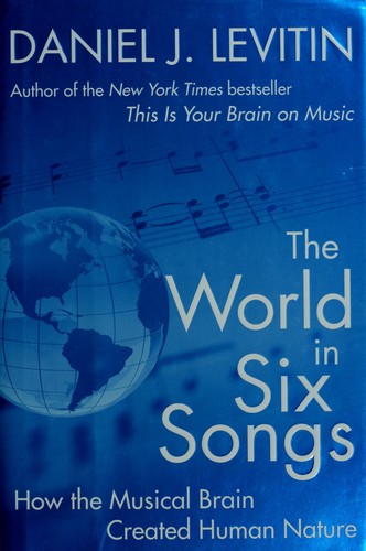 Daniel J. Levitin: The World in Six Songs (Hardcover, 2008, Dutton Adult)