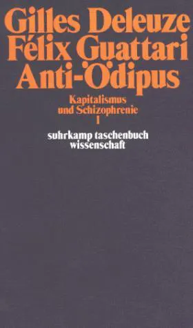 Gilles Deleuze, Félix Guattari: Anti-Ödipus (German language, 1977, Suhrkamp Verlag)