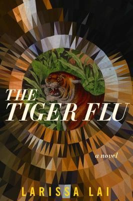 Larissa Lai: The Tiger Flu (2019, Arsenal Pulp Press)