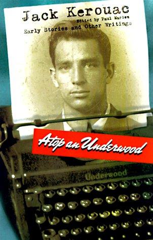 Jack Kerouac: ATOP AN UNDERWOOD (Hardcover, 1999, Viking Press)