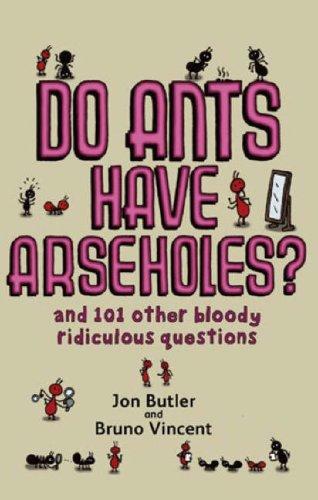 Jon Butler, Bruno Vincent: Do Ants Have Arseholes? (Paperback, 2007, Sphere)