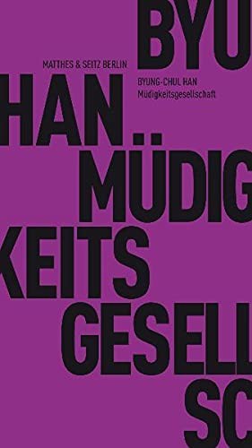 Byung-Chul Han: Müdigkeitsgesellschaft (Paperback, 2010, Matthes & Seitz Verlag, Brand: Matthes Seitz Verlag)