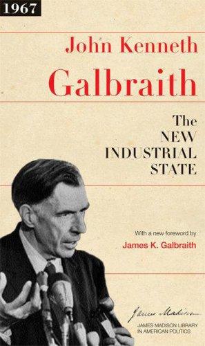 John Kenneth Galbraith: The New Industrial State (The James Madison Library in American Politics) (Paperback, 2007, Princeton University Press)