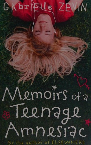 Gabrielle Zevin: Memoirs of a Teenage Amnesiac (2007, Bloomsbury)