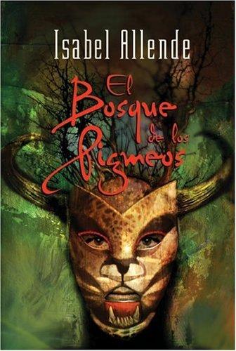 Isabel Allende: El Bosque de los Pigmeos (Spanish language, 2005, Rayo)