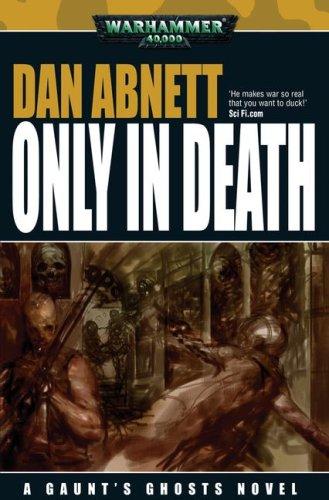 Only in Death (Gaunt's Ghosts) (Hardcover, 2007, Games Workshop)