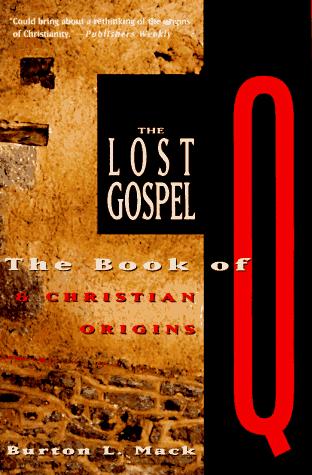 Burton L. Mack: The lost gospel (1994, HarperSanFrancisco)