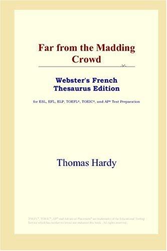 Far from the Madding Crowd (Webster's French Thesaurus Edition) (Paperback, 2006, ICON Group International, Inc.)