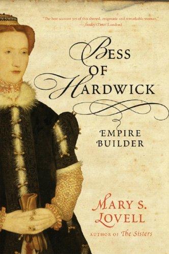 Mary S. Lovell: Bess of Hardwick (2007, W. W. Norton)