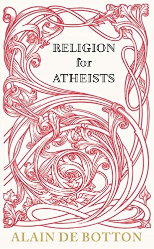 Religion for Atheists (Hardcover, 2012, Hamish Hamilton)