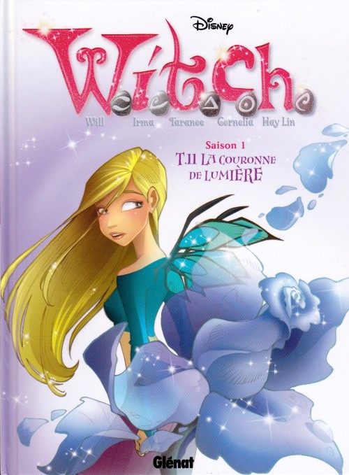 Elisabetta Gnone, Team_WITCH_Disney: W.I.T.C.H - Saison 1 - Tome 11 - La Couronne de lumière (French language, 2012, Glénat)