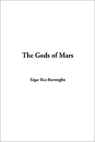 Edgar Rice Burroughs: The Gods of Mars (Martian Tales of Edgar Rice Burroughs) (Paperback, 2002, IndyPublish.com)