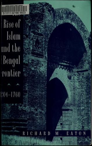 The Rise of Islam and the Bengal Frontier, 1204-1760 (1993, University of California Press)