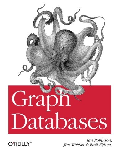 Ian Robinson, Jim Webber, Emil Eifrem: Graph Databases (2013, O'Reilly Media)