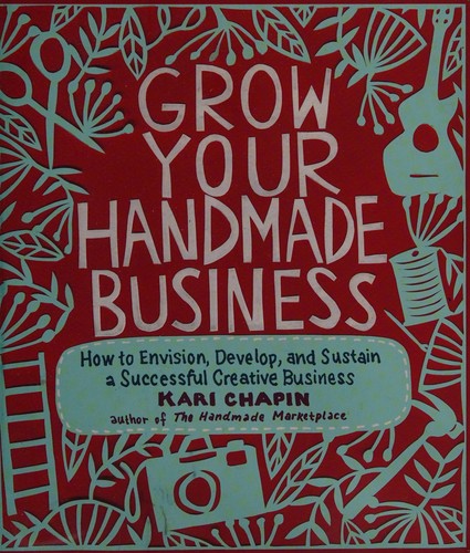 Grow your handmade business (2012, Storey Pub.)