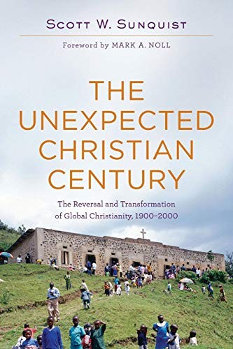 Scott W. Sunquist: Unexpected Christian Century (Paperback, 2015, Baker Academic)