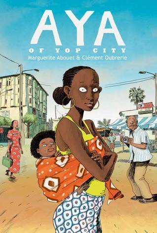 Clément Oubrerie, Marguerite Abouet: Aya of Yop City (Hardcover, 2008, Raincoast)