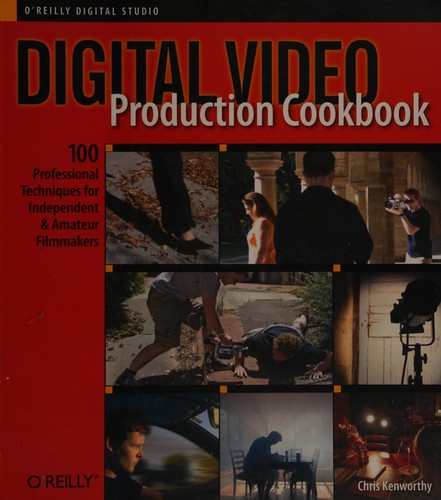 Digital video production cookbook (2006, O'Reilly Media)