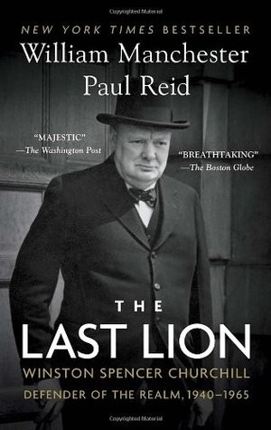 The Last Lion: Winston Spencer Churchill: Defender of the Realm, 1940-1965 (Paperback, 2013, Bantam)