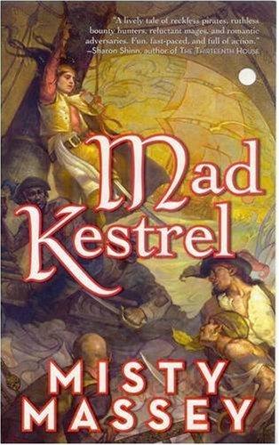 Misty Massey: Mad Kestrel (Paperback, 2009, Tor Fantasy)