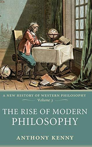 The Rise of Modern Philosophy: A New History of Western Philosophy, Volume 3 (2008)
