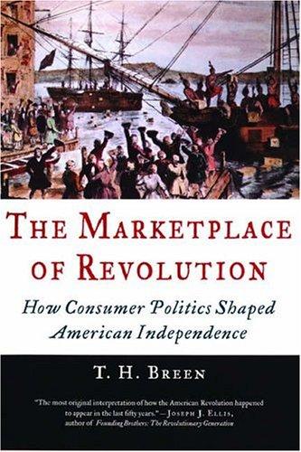 T. H. Breen: The marketplace of revolution (2004, Oxford University Press)