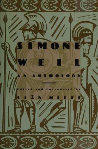 Simone Weil: Simone Weil, an anthology (1986, Weidenfeld & Nicolson)