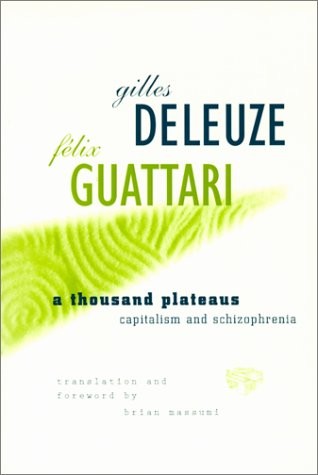 A thousand plateaus (1987, University of Minnesota Press)