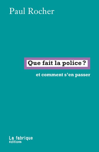 Que fait la police ? (French language, 2022, La fabrique éditions)