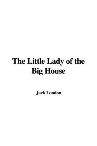 Jack London: The Little Lady of the Big House (Hardcover, 2007, IndyPublish)