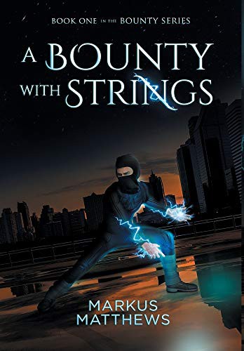 Markus Matthews: A Bounty with Strings (Hardcover, 2019, Mark Matthews)