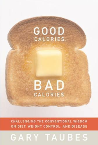 Good Calories, Bad Calories (Hardcover, 2007, Alfred A. Knopf)