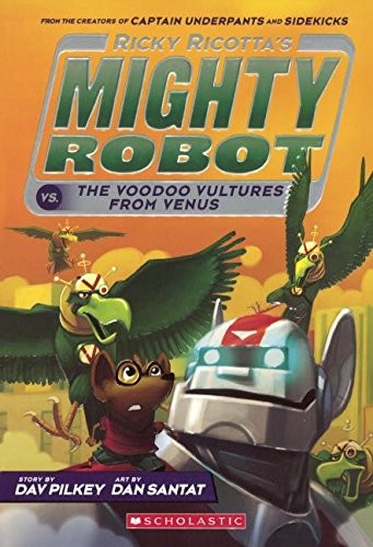 Dav Pilkey: Ricky Ricotta's Mighty Robot Vs. The Voodoo Vultures From Venus (Turtleback School & Library Binding Edition) (2014, Turtleback)
