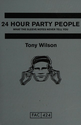 Anthony H. Wilson: 24 hour party people (2012, Macmillan)