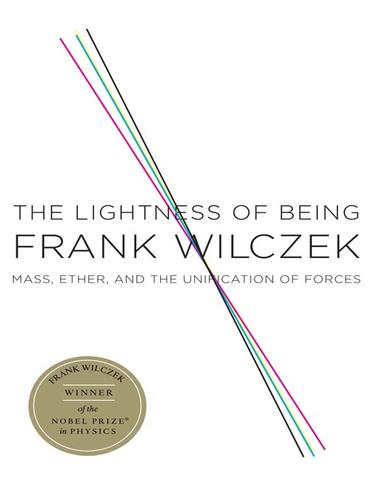 Frank Wilczek: Lightness of Being (EBook, 2009, Perseus Books Group)