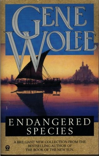 Gene Wolfe: Endangered species. (1990, Orbit)