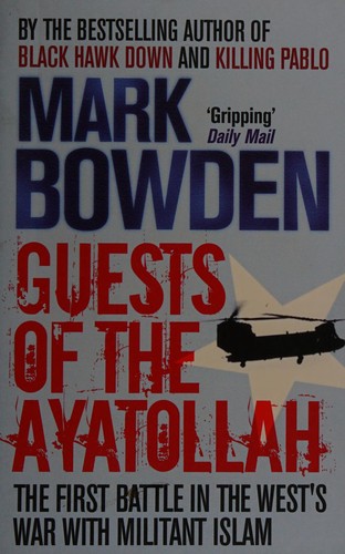 Mark Bowden: Guests of the Ayatollah (2007, Atlantic)