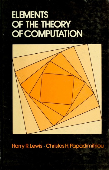 Lewis, Harry R., and Christos H. Papadimitriou: Elements of the Theory of Computation (Hardcover, Prentice-Hall)