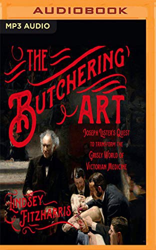 The Butchering Art (AudiobookFormat, 2018, Audible Studios on Brilliance Audio, Audible Studios on Brilliance)